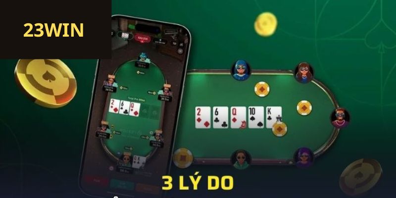 3 lý do bạn nên chơi Poker tại 23win