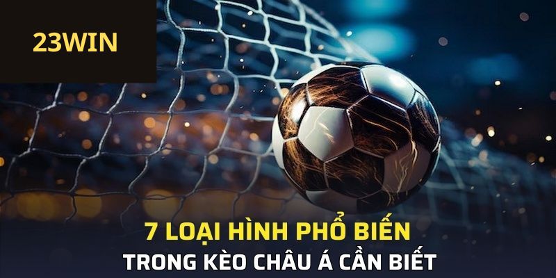Các loại hình cá cược trong kèo Châu Á
