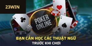 Bạn cần học các thuật ngữ trước khi chơi 