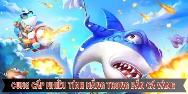 Đánh giá những điểm mạnh mà bắn cá vàng đang sở hữu.