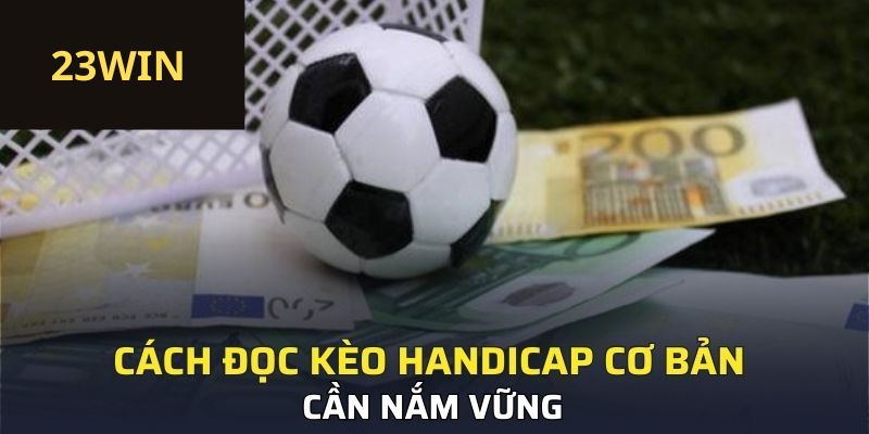 Cách đọc kèo Handicap cơ bản cần nắm vững