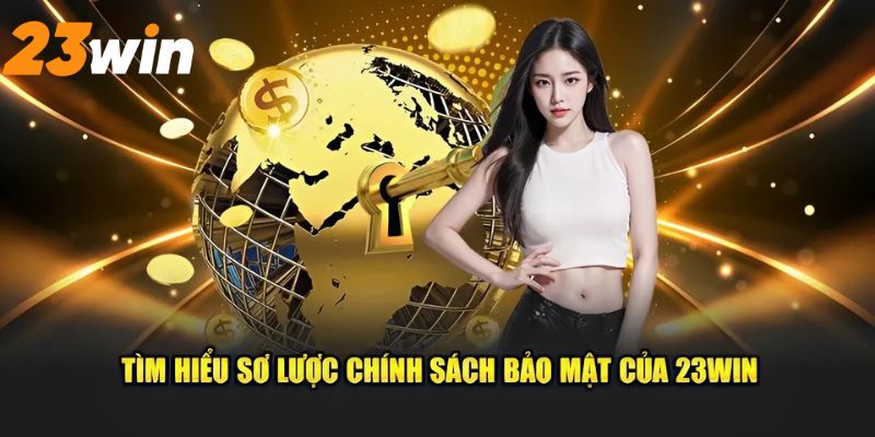 Chính sách bảo mật 23win được giải thích như thế nào
