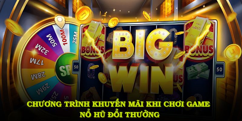 Những chương trình khuyến mãi hấp dẫn khi chơi game nổ hũ đổi thưởng