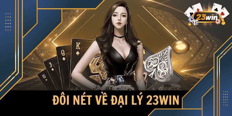 Hướng dẫn đăng ký trở thành đại lý 23win