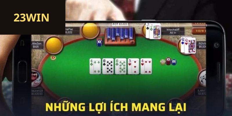 Những lợi ích mang lại khi chơi Poker 23win