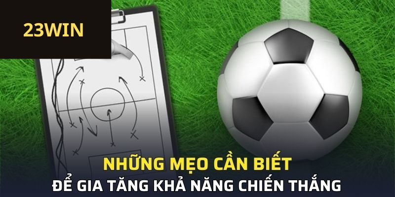 Kèo Châu Á 23WIN - Hướng Dẫn Đọc Kèo Chuẩn, Tăng Tỷ Lệ Thắng Khi Cá Cược