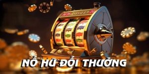 Nổ Hũ Đổi Thưởng Và Những Lý Do Thu Hút Hội Viên Tại 23win