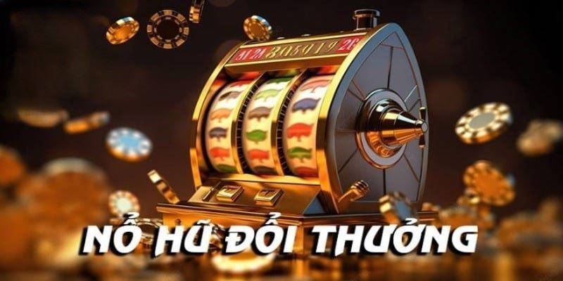 Nổ Hũ Đổi Thưởng Và Những Lý Do Thu Hút Hội Viên Tại 23win