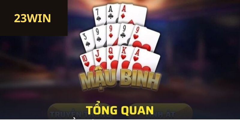 Tổng quan về Mậu Binh 23win 