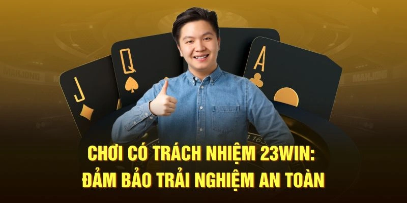 Trách nhiệm người chơi 23win là gì?