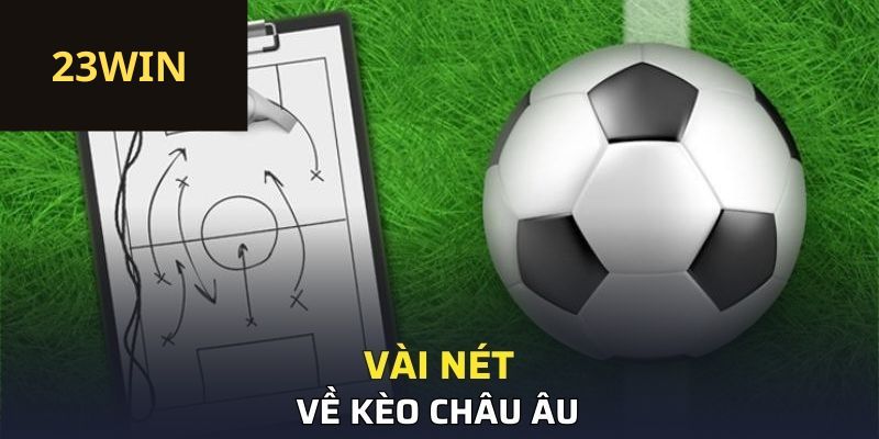 Vài nét về Kèo Châu Âu 