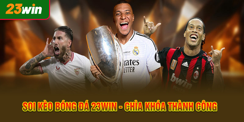 Soi Kèo Bóng Đá 23WIN - Chìa Khóa Thành Công Trong Cá Cược 