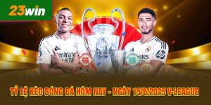 Tỷ Lệ Kèo Bóng Đá Hôm Nay - Ngày 15/6/2025 V-League